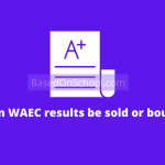 Can WAEC results be sold or bought
