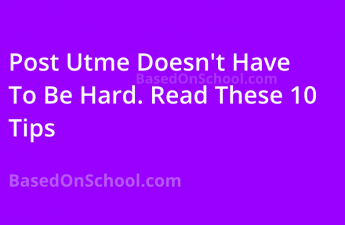 Post Utme Doesn't Have To Be Hard. Read These 10 Tips