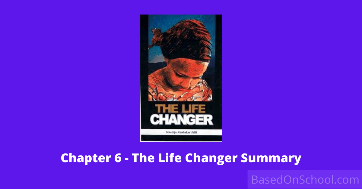 Chapter 6 - The Life Changer Summary